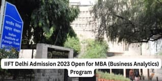 IIFT Delhi Admission 2023 Open for MBA (Business Analytics) Program; Apply till April 13